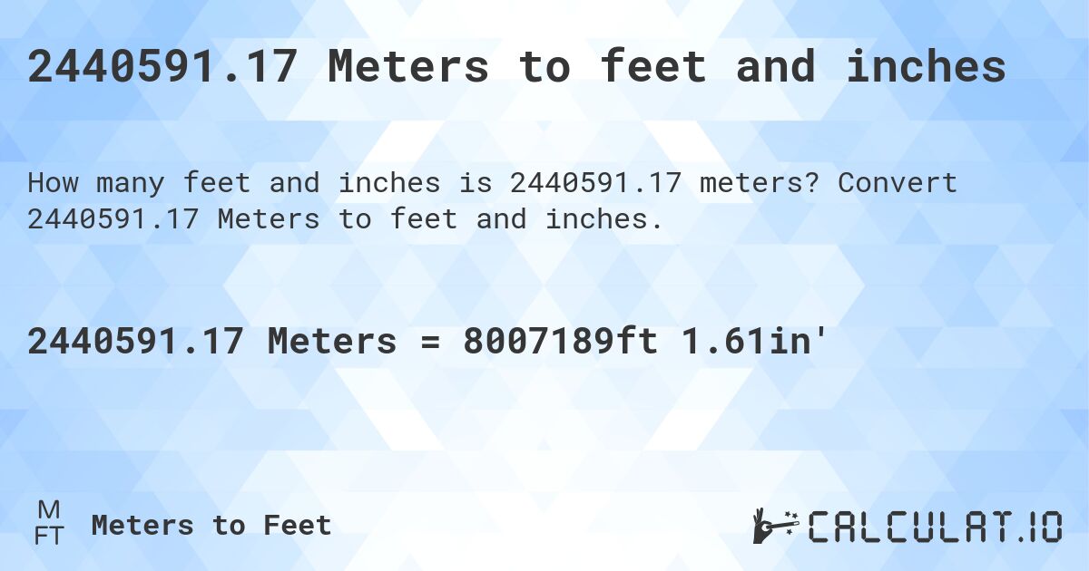 2440591.17 Meters to feet and inches Convert