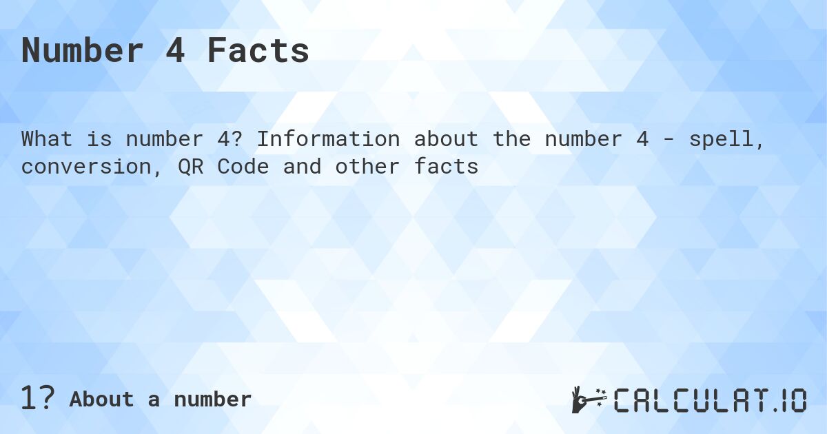 Number 4. Number 4 - facts, spelling, QR code and more.