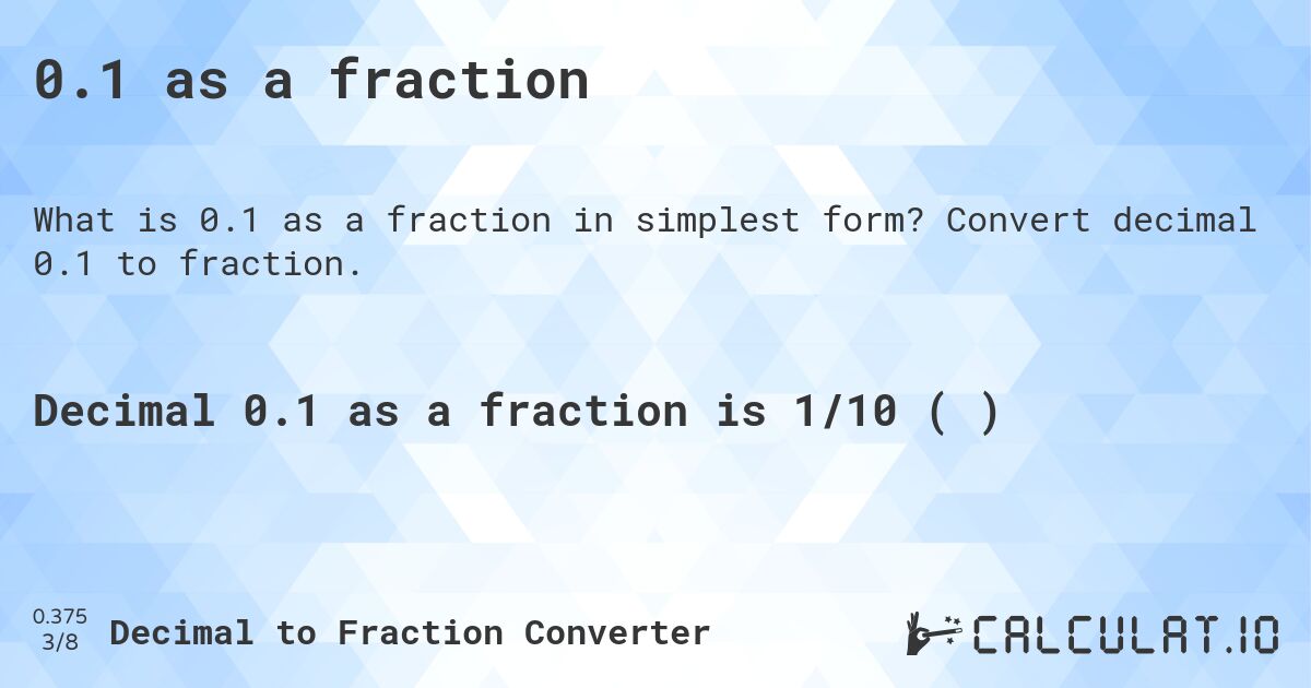 0.1 as a fraction. Convert decimal 0.1 to fraction.