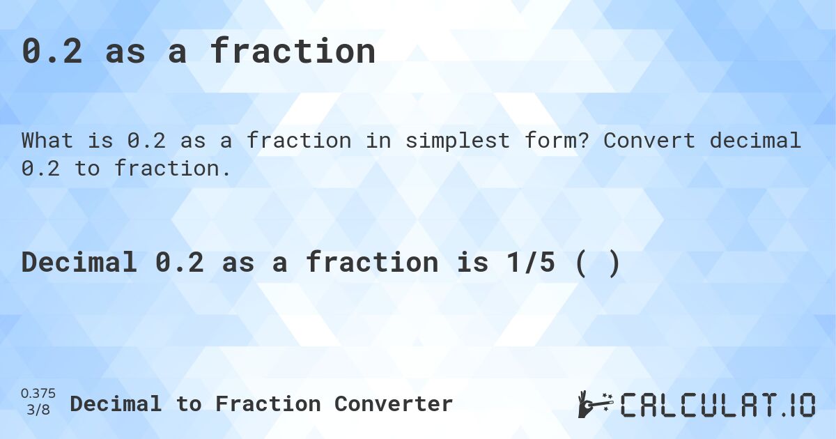 0.2 as a fraction. Convert decimal 0.2 to fraction.