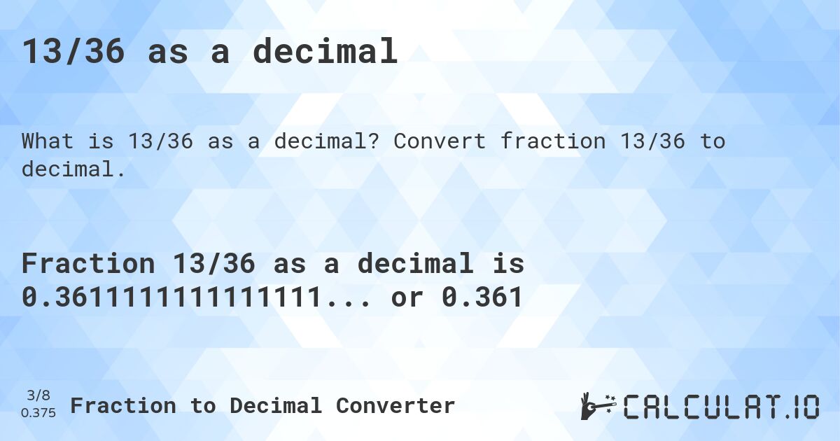 13/36 as a decimal. Convert fraction 13/36 to decimal.