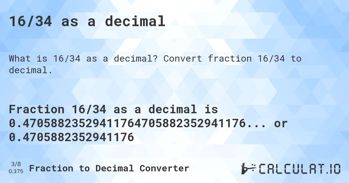 16/34 as a decimal. Convert fraction 16/34 to decimal.