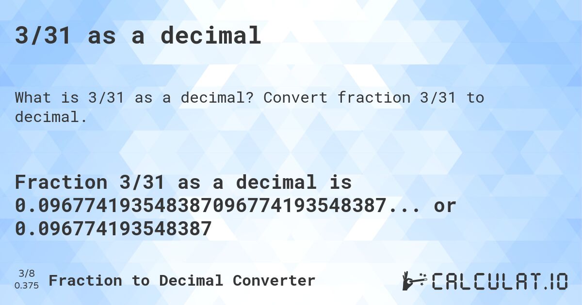 3/31 as a decimal. Convert fraction 3/31 to decimal.