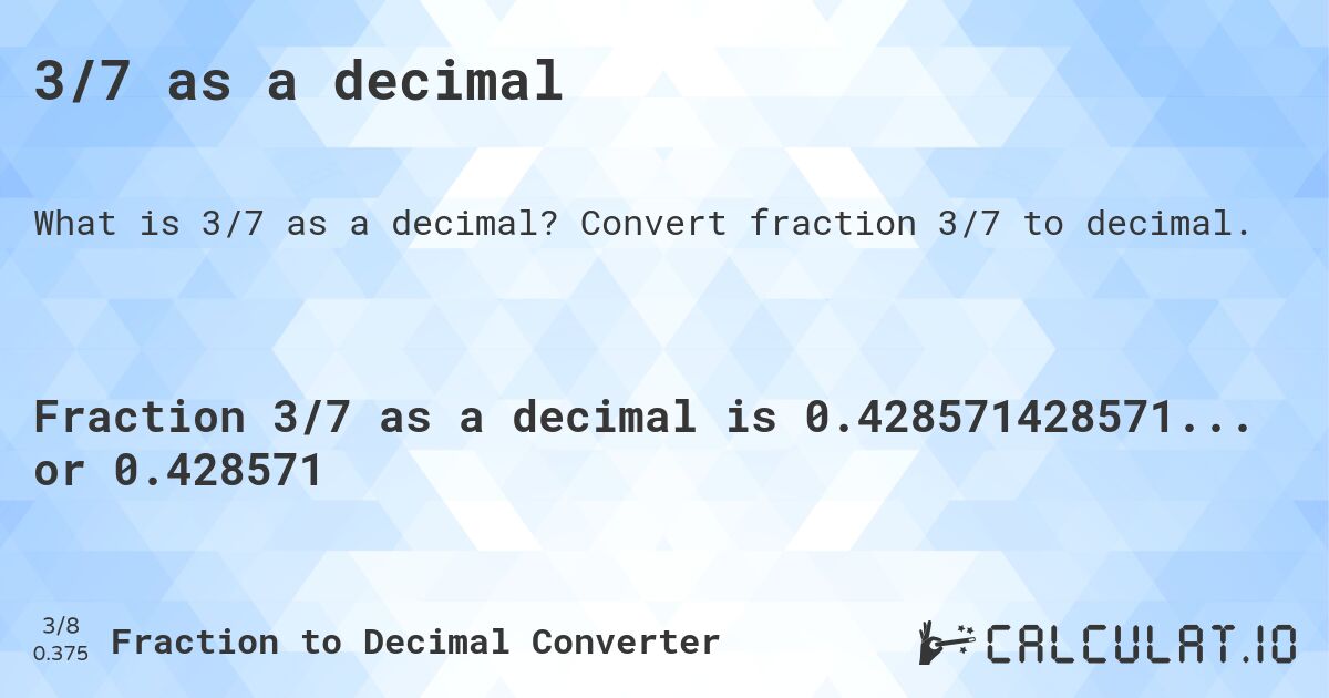 3/7 as a decimal. Convert fraction 3/7 to decimal.