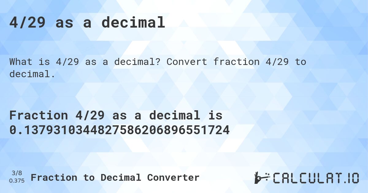 4/29 as a decimal. Convert fraction 4/29 to decimal.