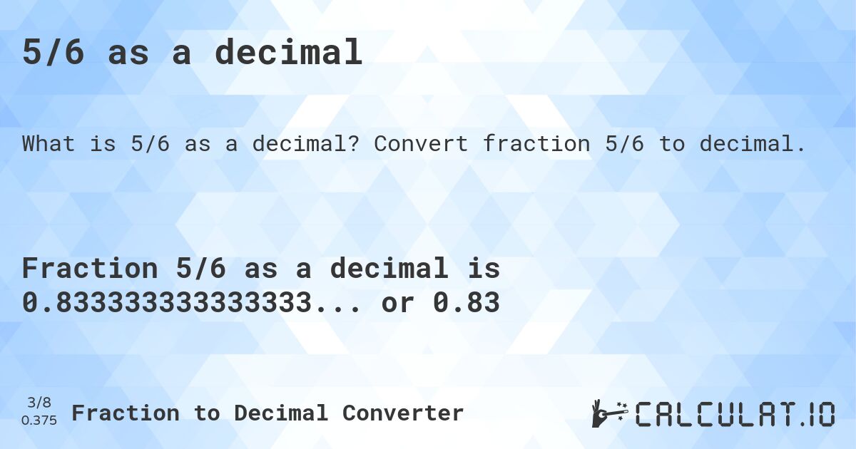 5/6 as a decimal. Convert fraction 5/6 to decimal.