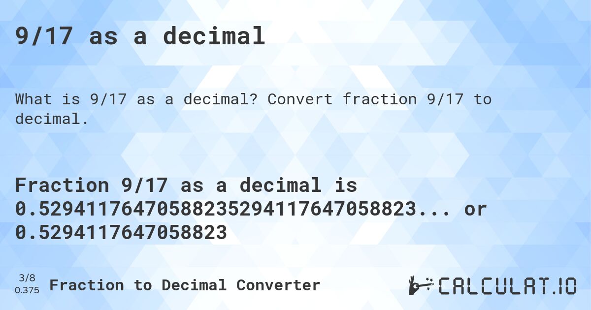 9/17 as a decimal. Convert fraction 9/17 to decimal.