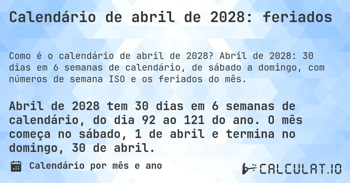 Calendário de abril de 2028: feriados. Abril de 2028: 30 dias em 6 semanas de calendário, de sábado a domingo, com números de semana ISO e os feriados do mês.