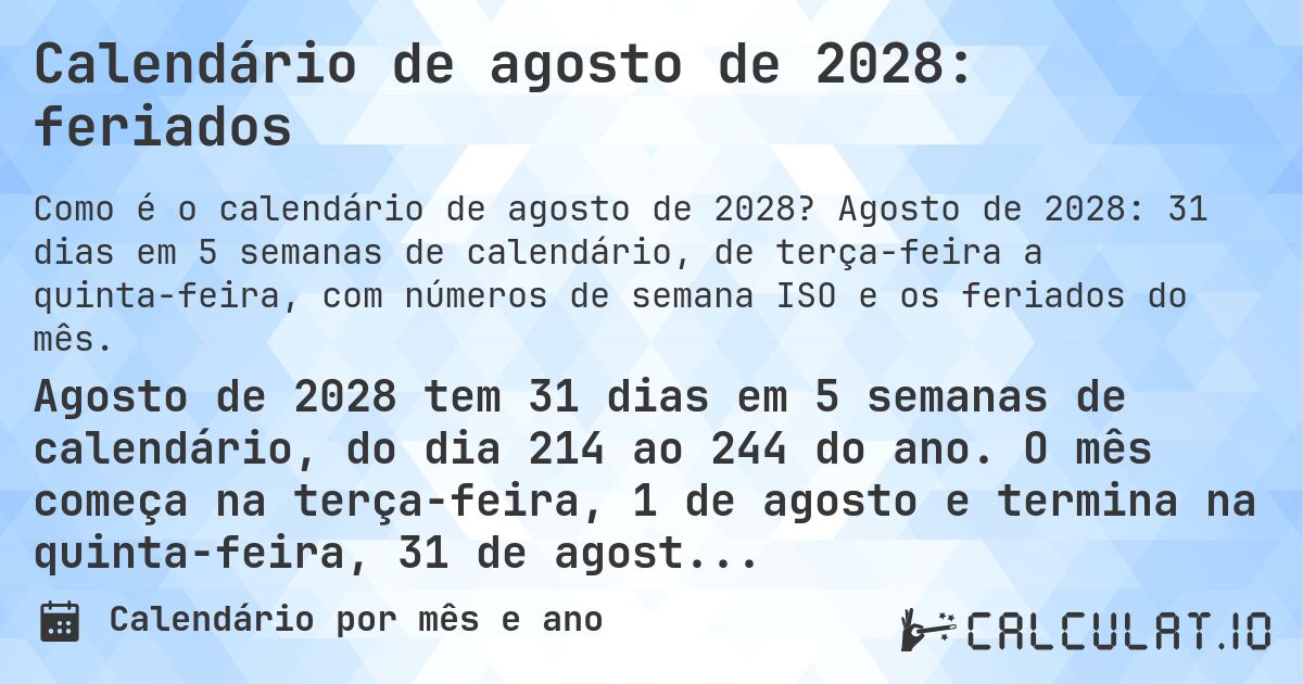 Calendário de agosto de 2028: feriados. Agosto de 2028: 31 dias em 5 semanas de calendário, de terça-feira a quinta-feira, com números de semana ISO e os feriados do mês.