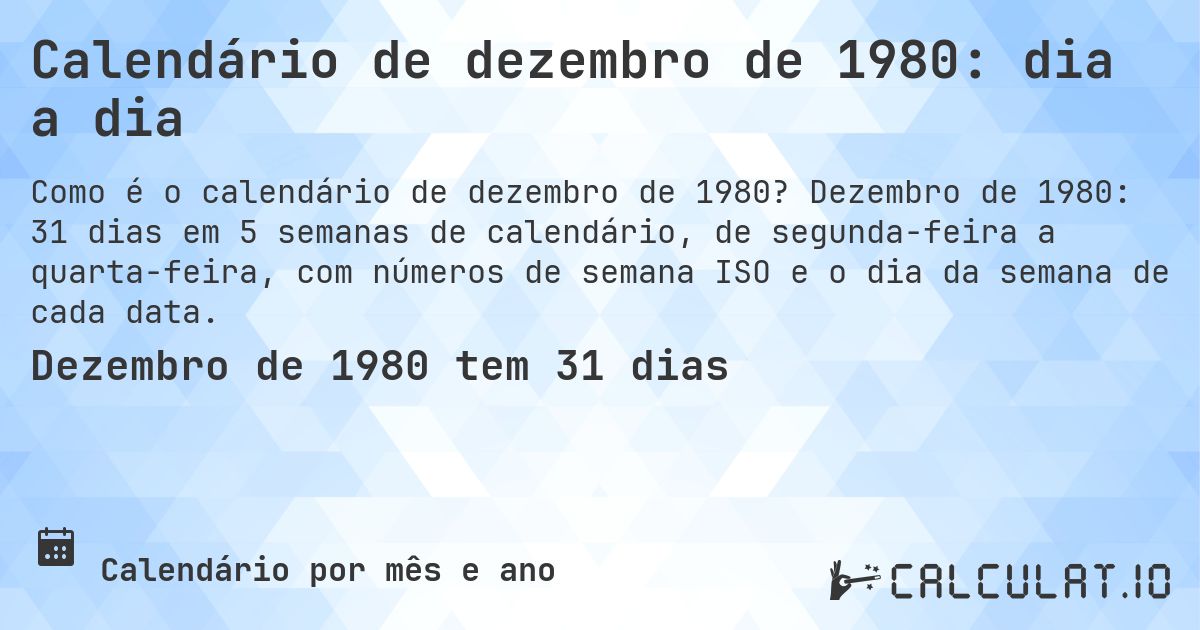 Calendário de dezembro de 1980: dia a dia. Dezembro de 1980: 31 dias em 5 semanas de calendário, de segunda-feira a quarta-feira, com números de semana ISO e o dia da semana de cada data.