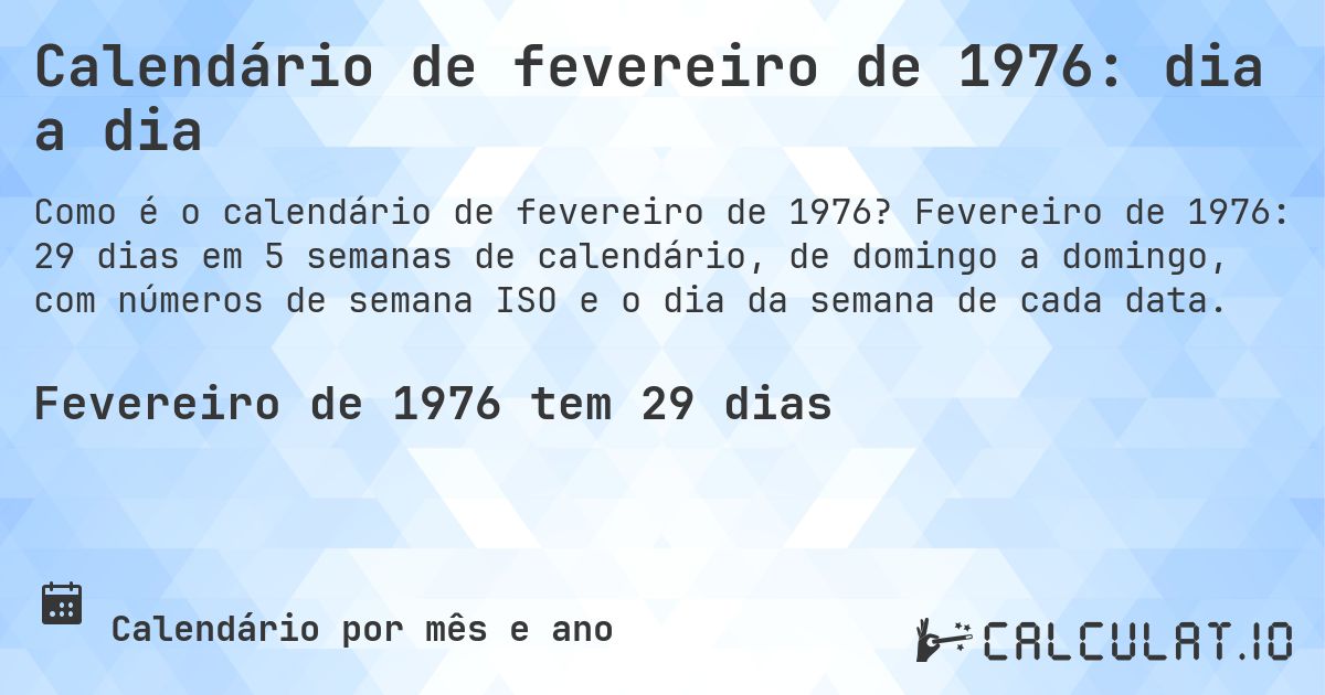 Calendário de fevereiro de 1976: dia a dia. Fevereiro de 1976: 29 dias em 5 semanas de calendário, de domingo a domingo, com números de semana ISO e o dia da semana de cada data.