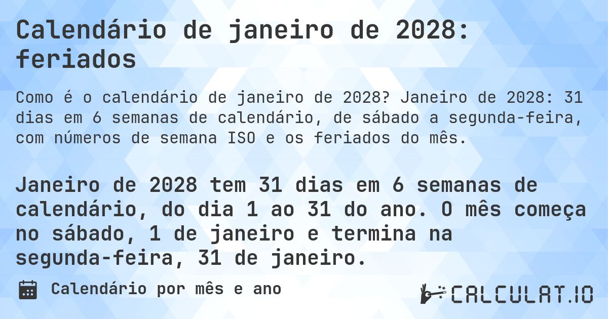 Calendário de janeiro de 2028: feriados. Janeiro de 2028: 31 dias em 6 semanas de calendário, de sábado a segunda-feira, com números de semana ISO e os feriados do mês.