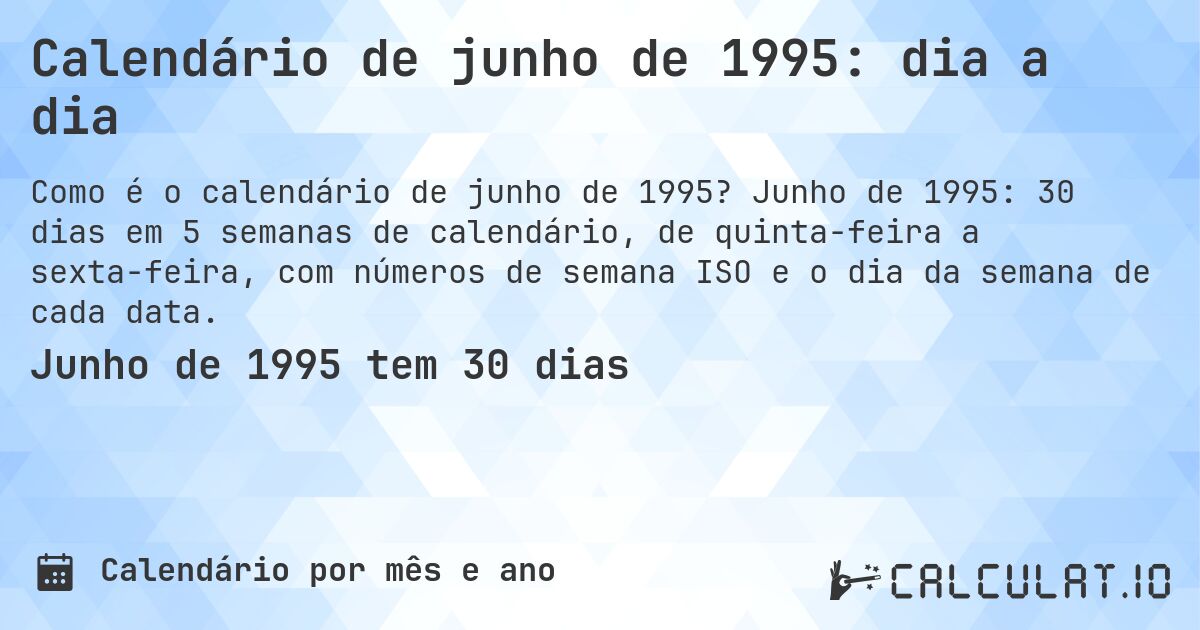 Calendário de junho de 1995: dia a dia. Junho de 1995: 30 dias em 5 semanas de calendário, de quinta-feira a sexta-feira, com números de semana ISO e o dia da semana de cada data.