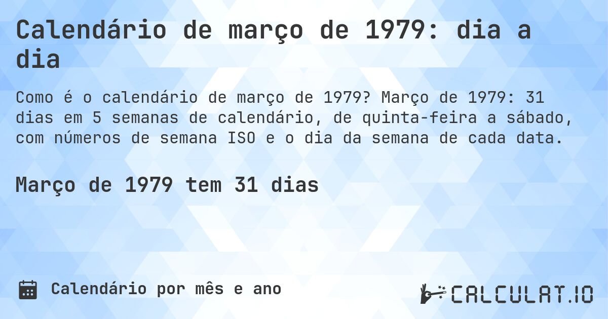 Calendário de março de 1979: dia a dia. Março de 1979: 31 dias em 5 semanas de calendário, de quinta-feira a sábado, com números de semana ISO e o dia da semana de cada data.