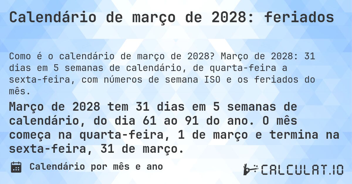 Calendário de março de 2028: feriados. Março de 2028: 31 dias em 5 semanas de calendário, de quarta-feira a sexta-feira, com números de semana ISO e os feriados do mês.