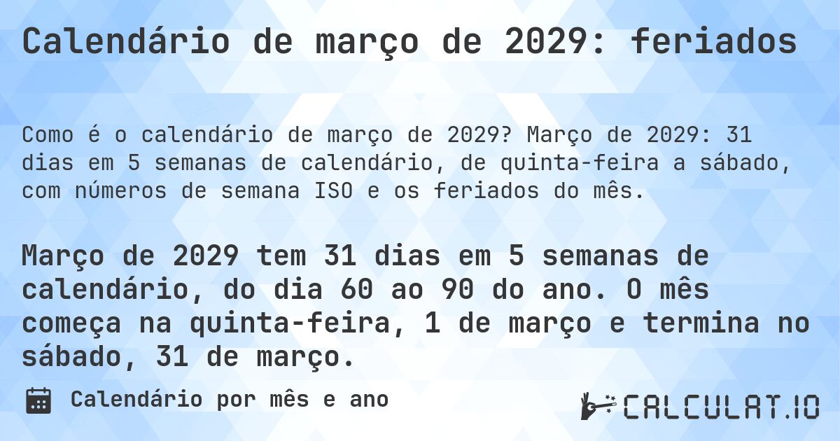 Calendário de março de 2029: feriados. Março de 2029: 31 dias em 5 semanas de calendário, de quinta-feira a sábado, com números de semana ISO e os feriados do mês.