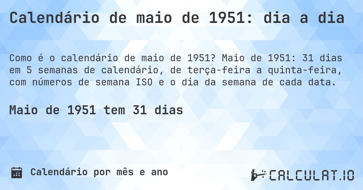 Calendário de maio de 1951: dia a dia. Maio de 1951: 31 dias em 5 semanas de calendário, de terça-feira a quinta-feira, com números de semana ISO e o dia da semana de cada data.