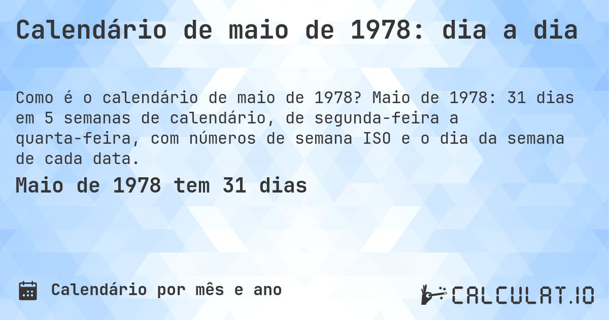 Calendário de maio de 1978: dia a dia. Maio de 1978: 31 dias em 5 semanas de calendário, de segunda-feira a quarta-feira, com números de semana ISO e o dia da semana de cada data.