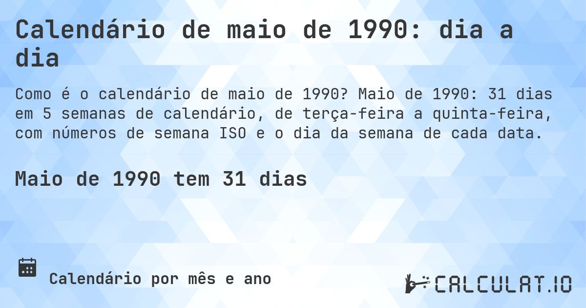 Calendário de maio de 1990: dia a dia. Maio de 1990: 31 dias em 5 semanas de calendário, de terça-feira a quinta-feira, com números de semana ISO e o dia da semana de cada data.