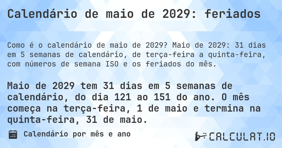 Calendário de maio de 2029: feriados. Maio de 2029: 31 dias em 5 semanas de calendário, de terça-feira a quinta-feira, com números de semana ISO e os feriados do mês.