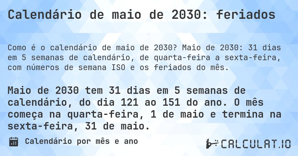 Calendário de maio de 2030: feriados. Maio de 2030: 31 dias em 5 semanas de calendário, de quarta-feira a sexta-feira, com números de semana ISO e os feriados do mês.