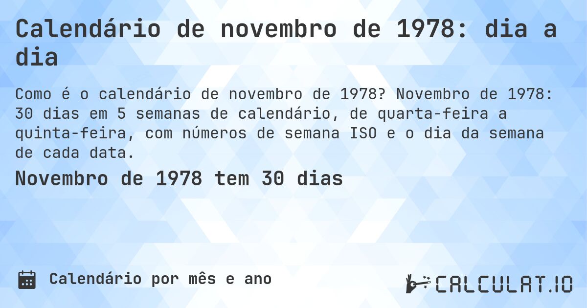 Calendário de novembro de 1978: dia a dia. Novembro de 1978: 30 dias em 5 semanas de calendário, de quarta-feira a quinta-feira, com números de semana ISO e o dia da semana de cada data.