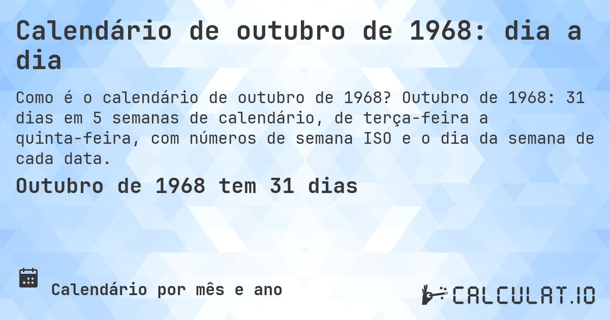 Calendário de outubro de 1968: dia a dia. Outubro de 1968: 31 dias em 5 semanas de calendário, de terça-feira a quinta-feira, com números de semana ISO e o dia da semana de cada data.