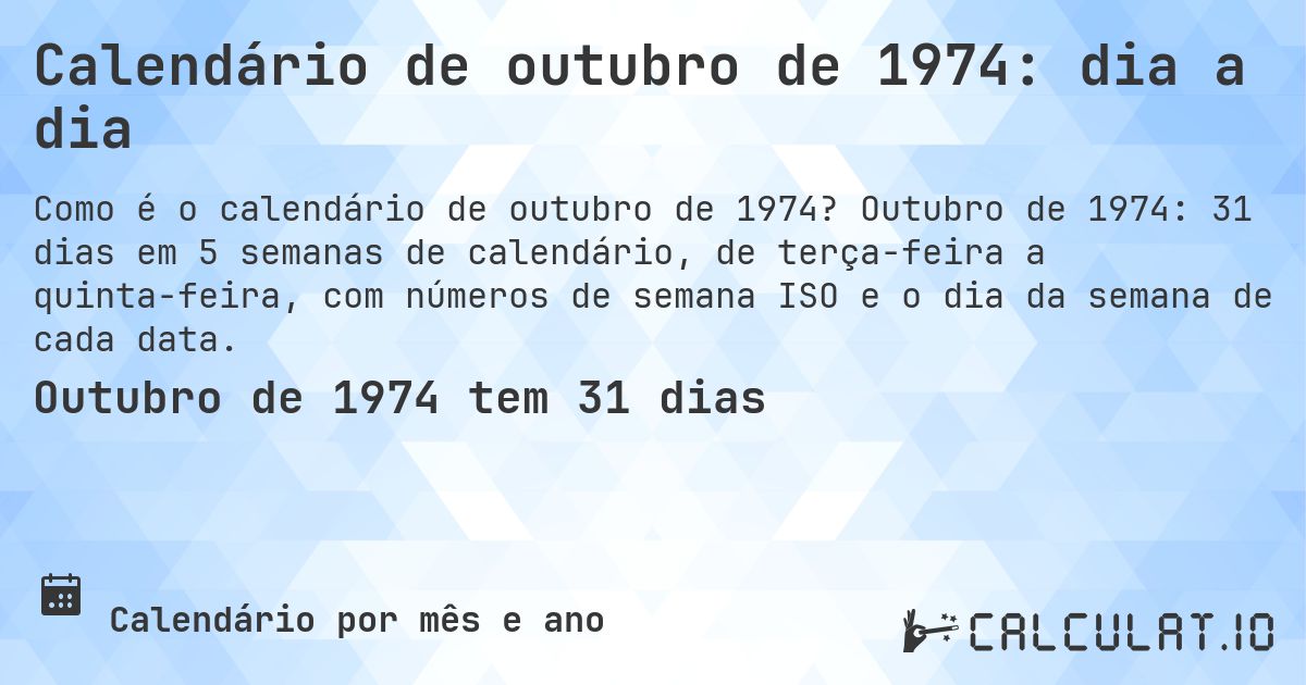 Calendário de outubro de 1974: dia a dia. Outubro de 1974: 31 dias em 5 semanas de calendário, de terça-feira a quinta-feira, com números de semana ISO e o dia da semana de cada data.