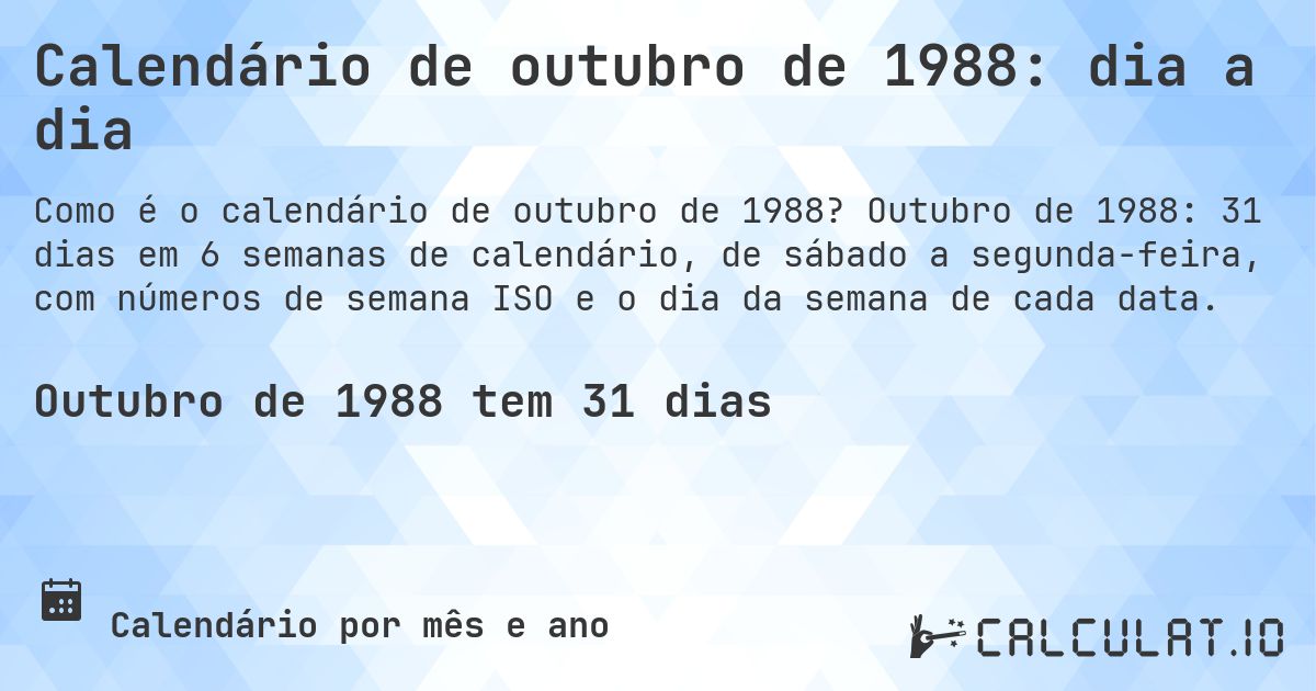 Calendário de outubro de 1988: dia a dia. Outubro de 1988: 31 dias em 6 semanas de calendário, de sábado a segunda-feira, com números de semana ISO e o dia da semana de cada data.