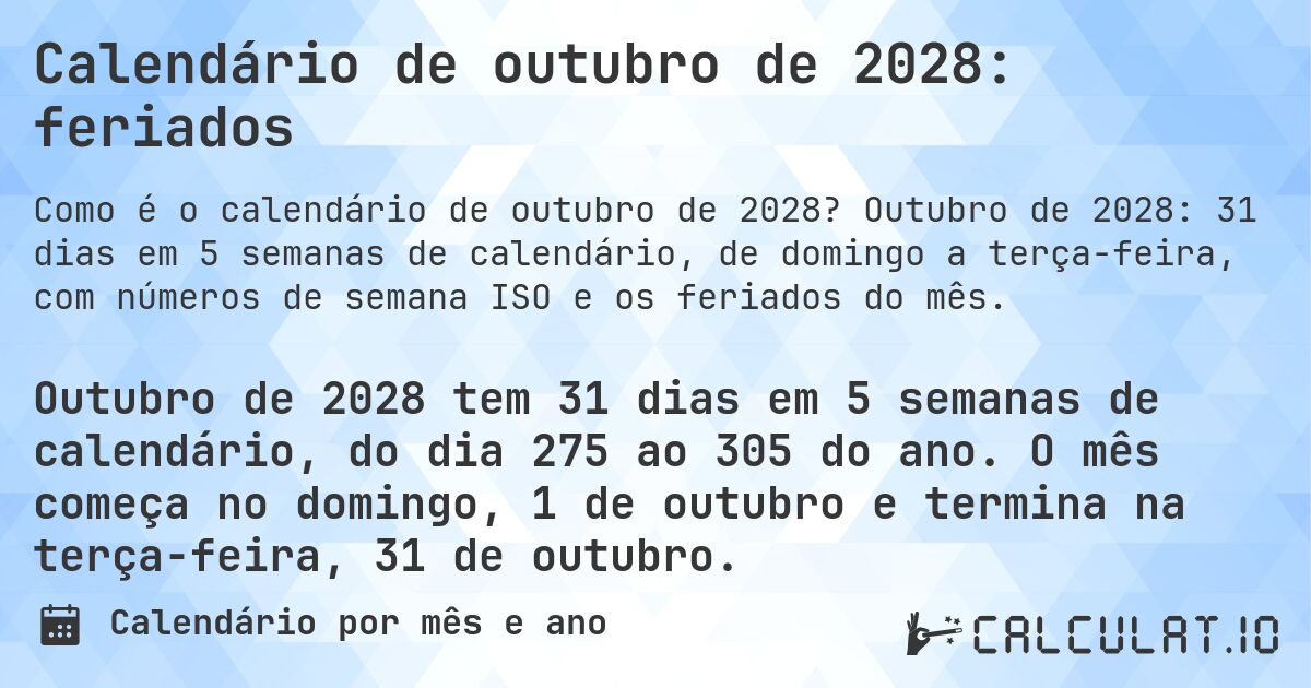Calendário de outubro de 2028: feriados. Outubro de 2028: 31 dias em 5 semanas de calendário, de domingo a terça-feira, com números de semana ISO e os feriados do mês.
