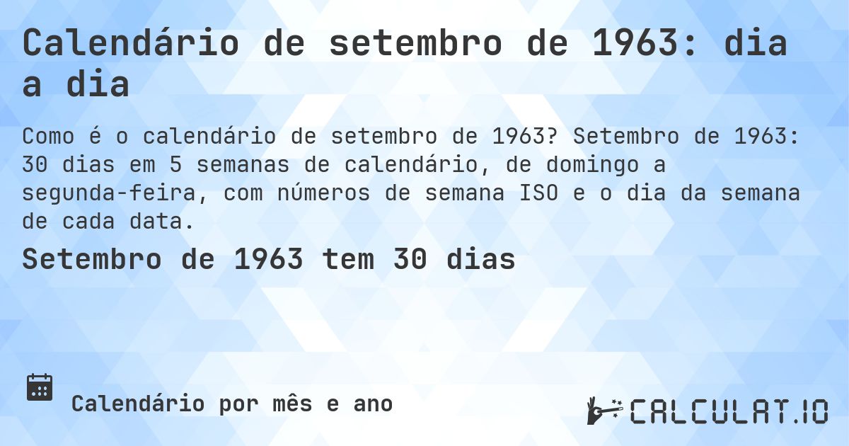 Calendário de setembro de 1963: dia a dia. Setembro de 1963: 30 dias em 5 semanas de calendário, de domingo a segunda-feira, com números de semana ISO e o dia da semana de cada data.