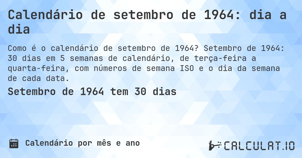 Calendário de setembro de 1964: dia a dia. Setembro de 1964: 30 dias em 5 semanas de calendário, de terça-feira a quarta-feira, com números de semana ISO e o dia da semana de cada data.