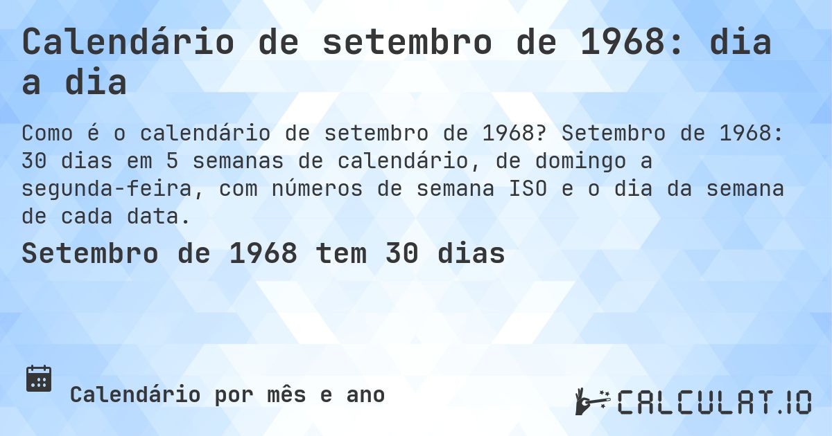 Calendário de setembro de 1968: dia a dia. Setembro de 1968: 30 dias em 5 semanas de calendário, de domingo a segunda-feira, com números de semana ISO e o dia da semana de cada data.