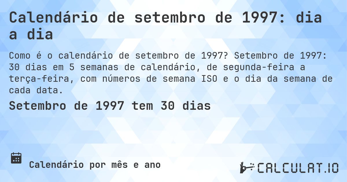 Calendário de setembro de 1997: dia a dia. Setembro de 1997: 30 dias em 5 semanas de calendário, de segunda-feira a terça-feira, com números de semana ISO e o dia da semana de cada data.