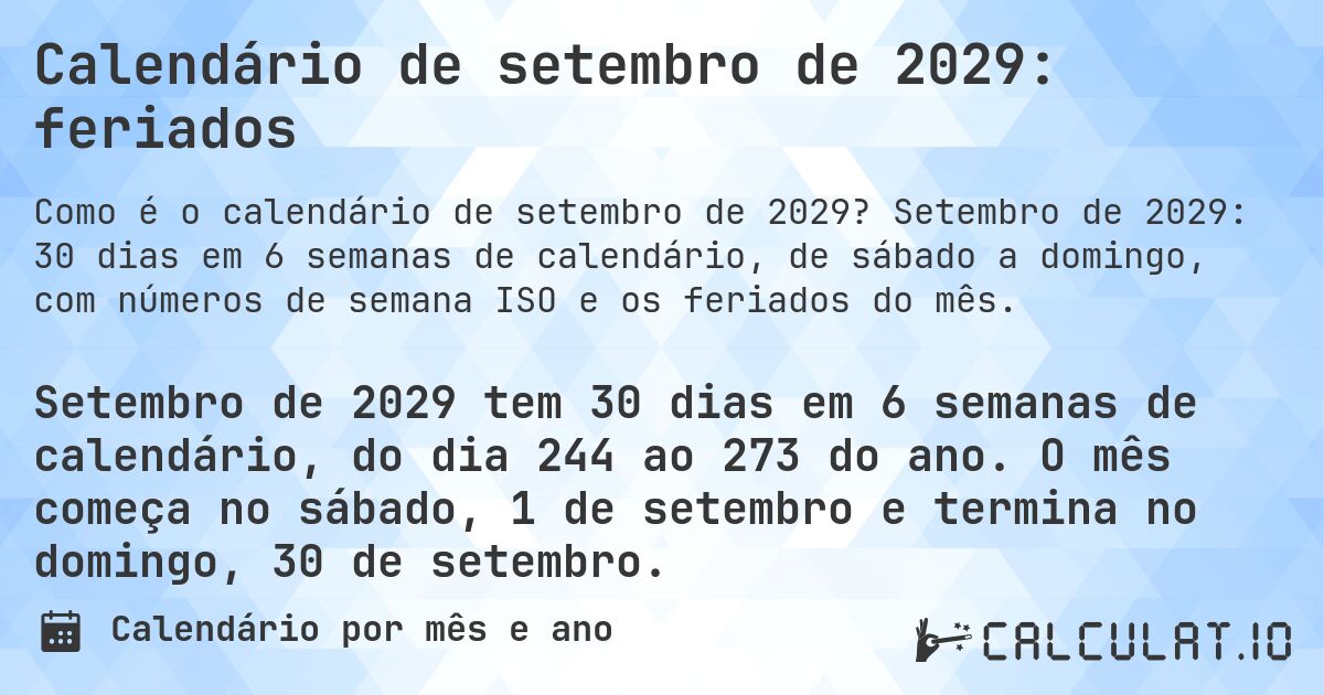 Calendário de setembro de 2029: feriados. Setembro de 2029: 30 dias em 6 semanas de calendário, de sábado a domingo, com números de semana ISO e os feriados do mês.