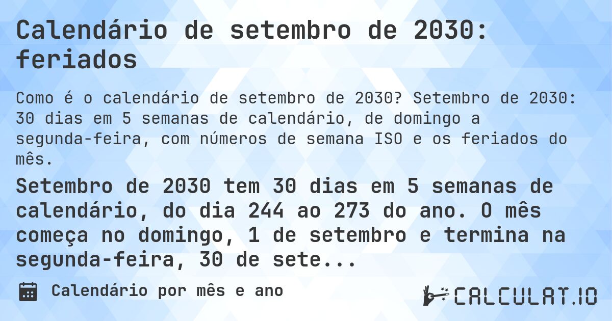 Calendário de setembro de 2030: feriados. Setembro de 2030: 30 dias em 5 semanas de calendário, de domingo a segunda-feira, com números de semana ISO e os feriados do mês.