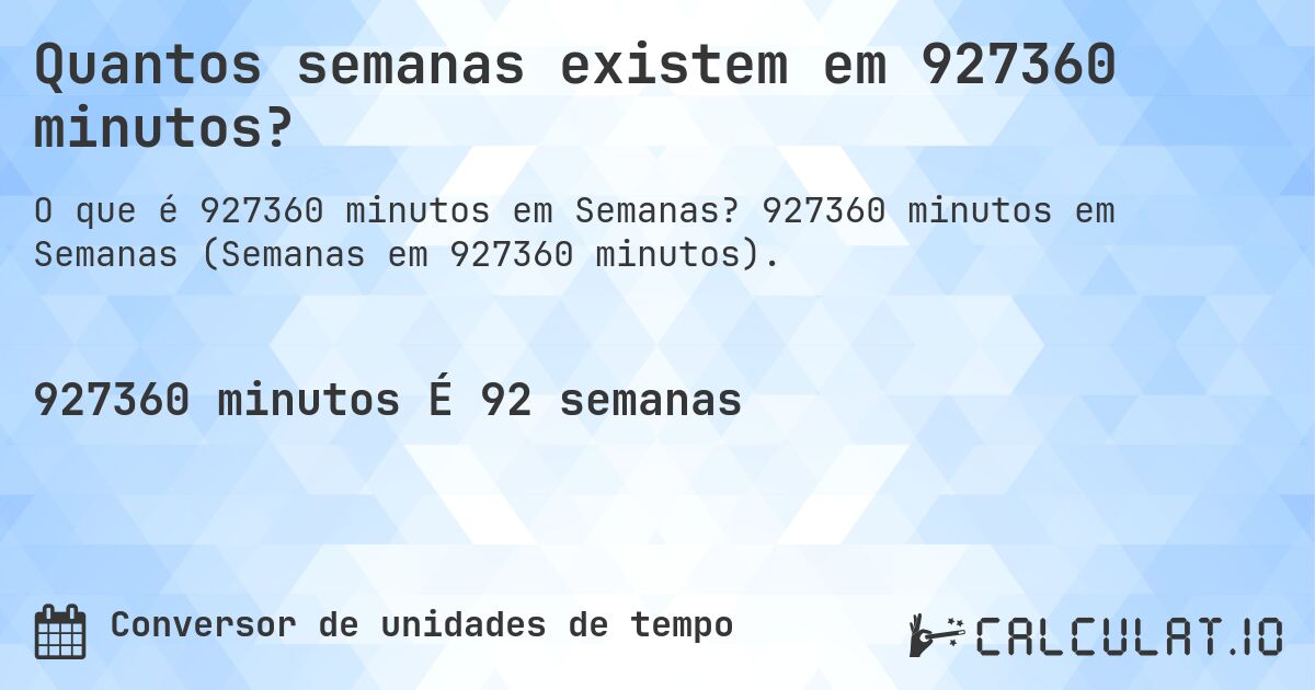 Quantos semanas existem em 927360 minutos?. 927360 minutos em Semanas (Semanas em 927360 minutos).