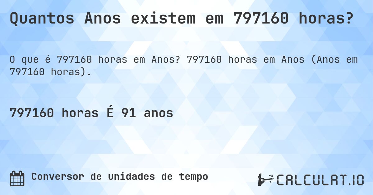 Quantos Anos existem em 797160 horas?. 797160 horas em Anos (Anos em 797160 horas).