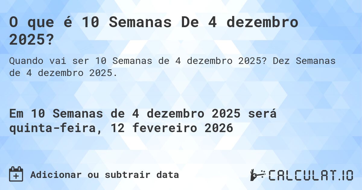 O que é 10 Semanas De 4 dezembro 2025?. Dez Semanas de 4 dezembro 2025.