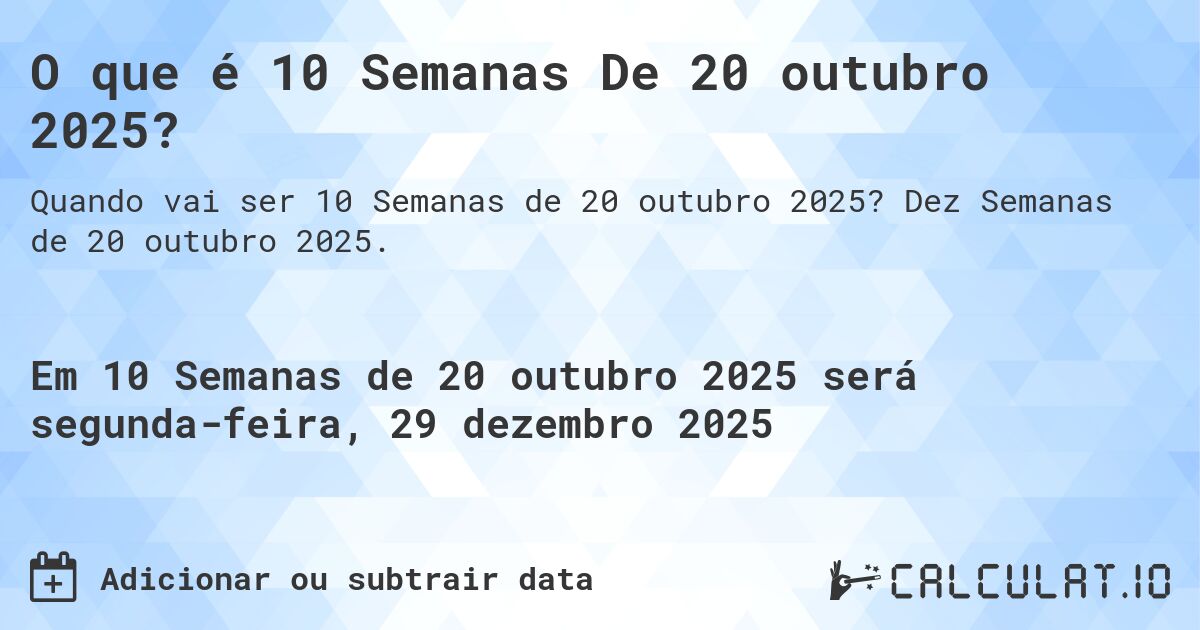 O que é 10 Semanas De 20 outubro 2025?. Dez Semanas de 20 outubro 2025.