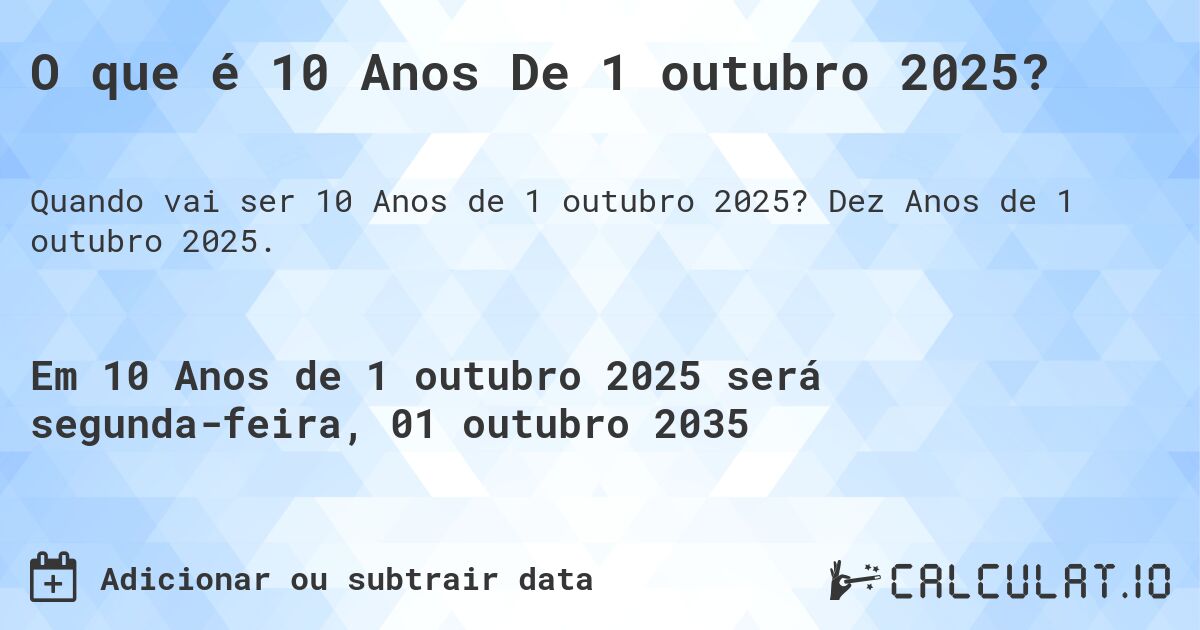 O que é 10 Anos De 1 outubro 2025?. Dez Anos de 1 outubro 2025.