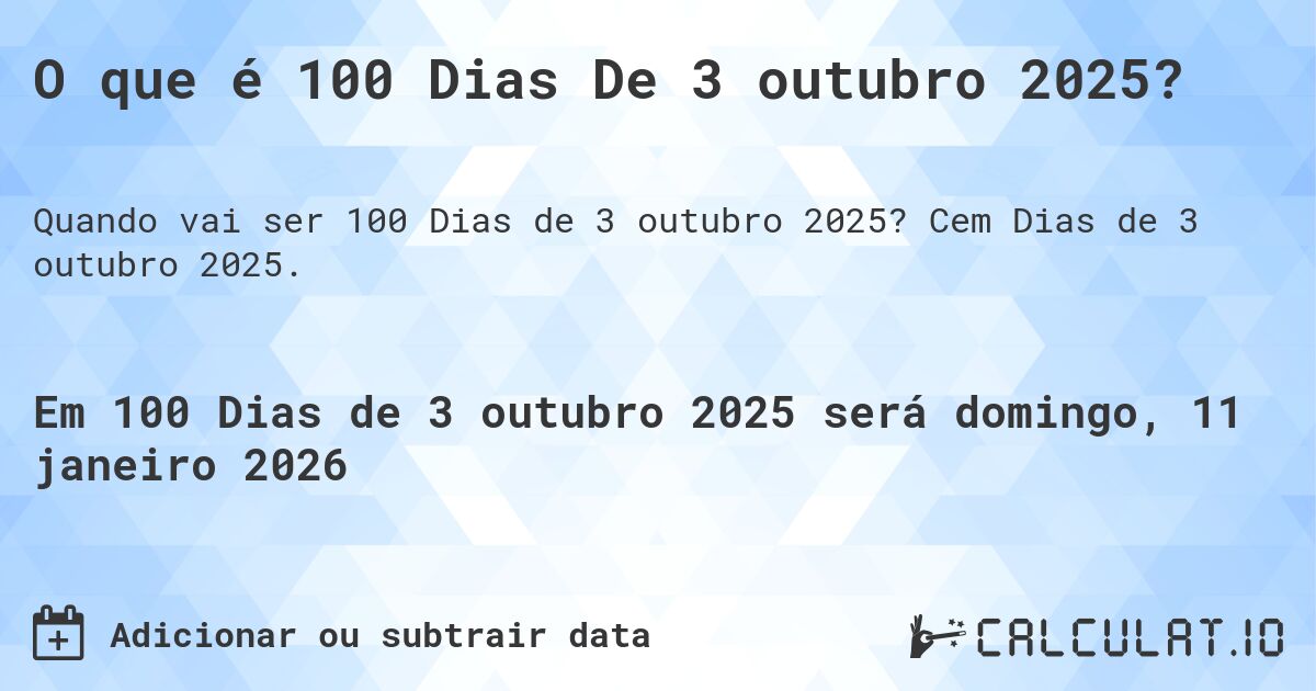 O que é 100 Dias De 3 outubro 2025?. Cem Dias de 3 outubro 2025.