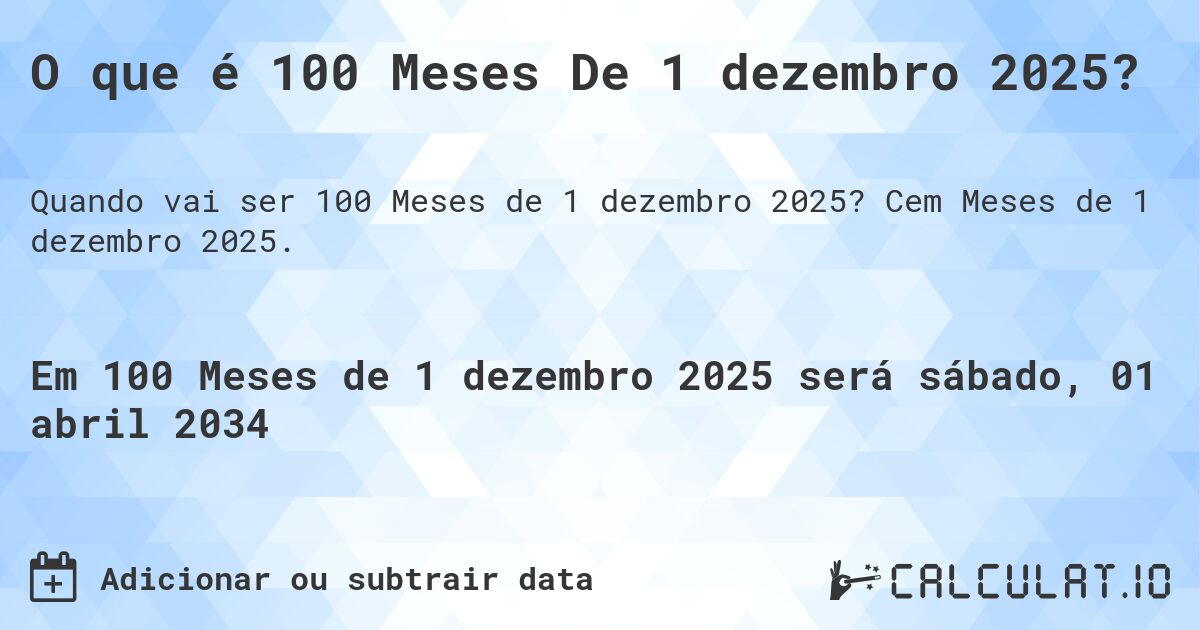 O que é 100 Meses De 1 dezembro 2025?. Cem Meses de 1 dezembro 2025.
