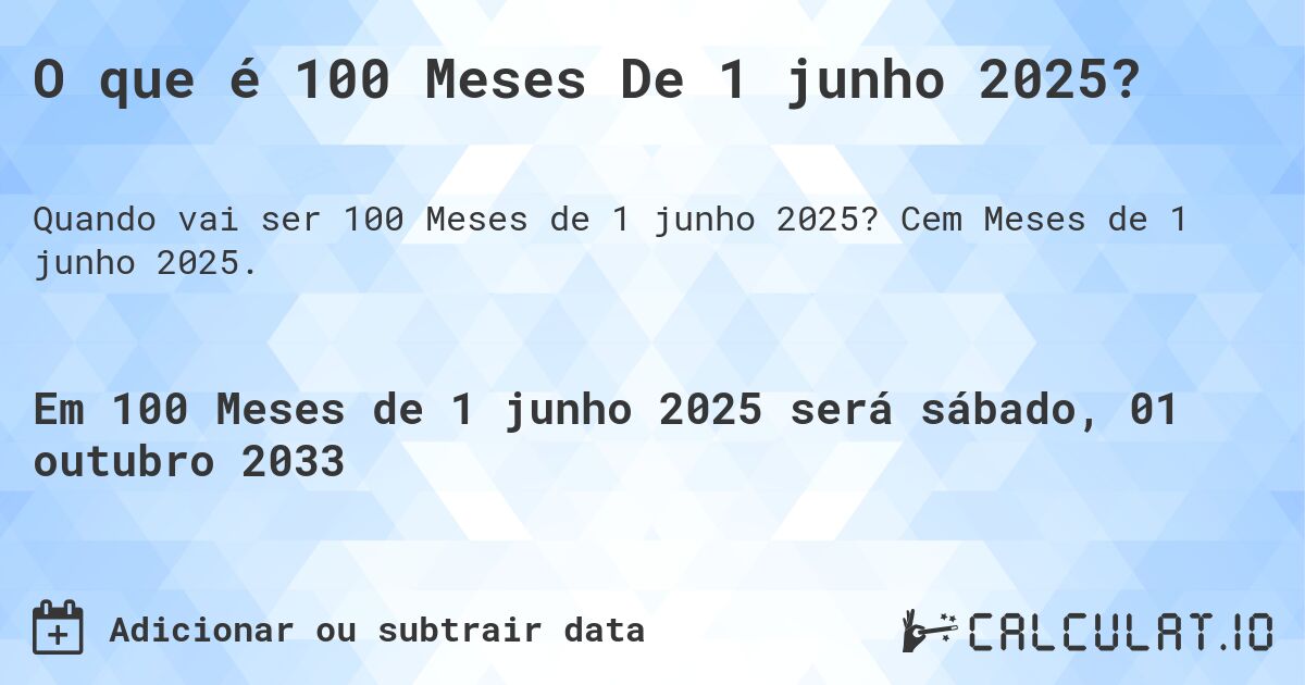 O que é 100 Meses De 1 junho 2025?. Cem Meses de 1 junho 2025.