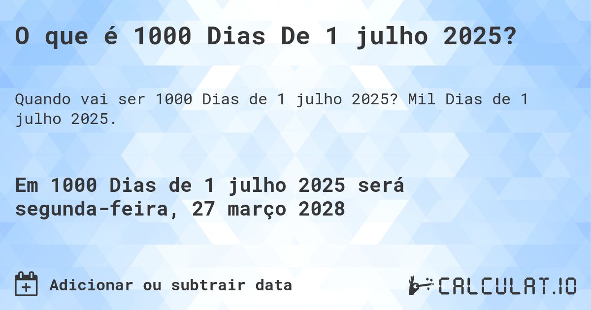O que é 1000 Dias De 1 julho 2025?. Mil Dias de 1 julho 2025.