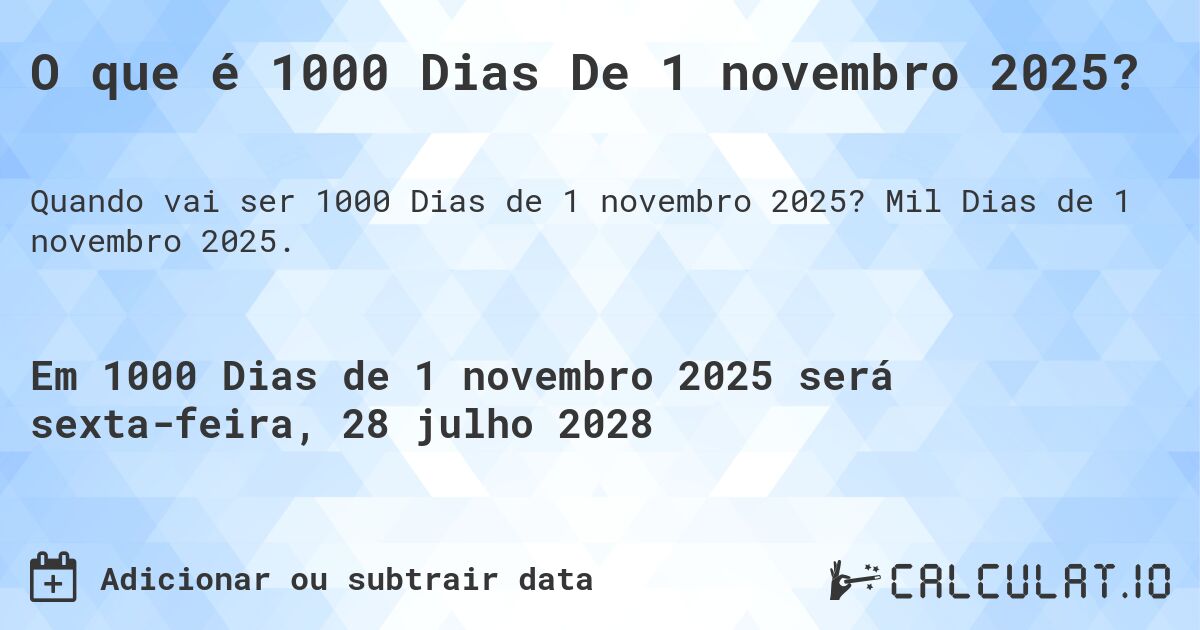 O que é 1000 Dias De 1 novembro 2025?. Mil Dias de 1 novembro 2025.