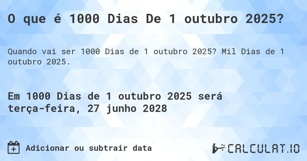 O que é 1000 Dias De 1 outubro 2025?. Mil Dias de 1 outubro 2025.