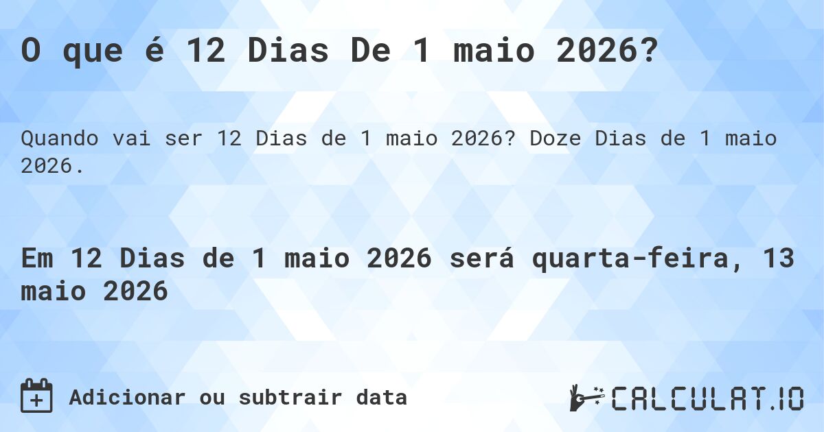 O que é 12 Dias De 1 maio 2026?. Doze Dias de 1 maio 2026.