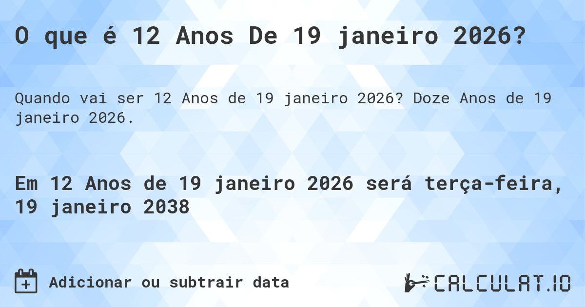 O que é 12 Anos De 19 janeiro 2026?. Doze Anos de 19 janeiro 2026.