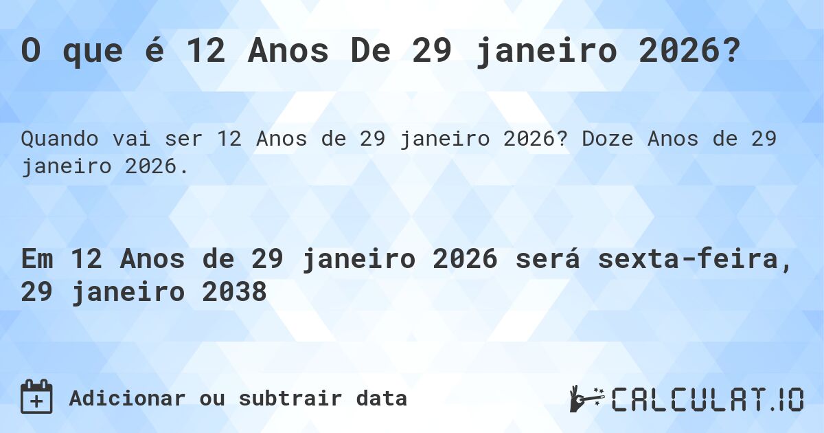 O que é 12 Anos De 29 janeiro 2026?. Doze Anos de 29 janeiro 2026.